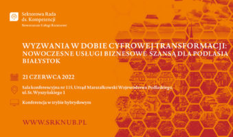 Konferencja w Białymstoku Wyzwania w dobie cyfrowej transformacji Nowoczesne Usługi Biznesowe szansą dla Podlasia